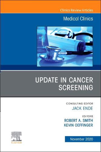 Update in Cancer Screening, An Issue of Medical Clinics of North America Volume 104-6