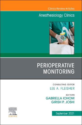 Perioperative Monitoring, An Issue of Anesthesiology Clinics Volume 39-3
