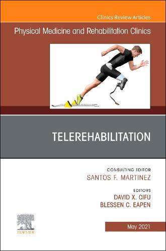 Telerehabilitation, An Issue of Physical Medicine and Rehabilitation Clinics of North America Volume 32-2