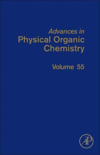 Advances in Physical Organic Chemistry Volume 55