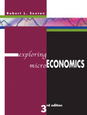 Exploring Microeconomics: WITH Xtra! CD-ROM, InfoTrac, AND Student Workbook