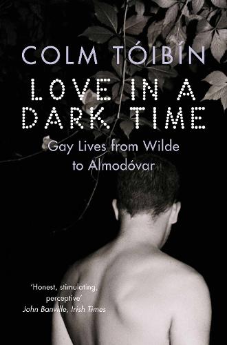 Love in a Dark Time by Colm Toibin