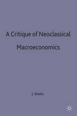 A Critique of Neoclassical Macroeconomics