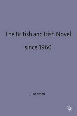 The British and Irish Novel Since 1960