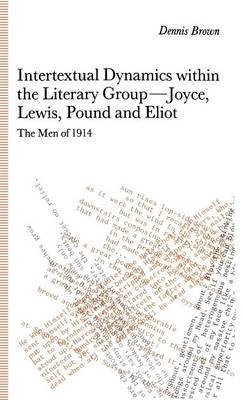 Intertextual Dynamics within the Literary Group of Joyce, Lewis, Pound and Eliot