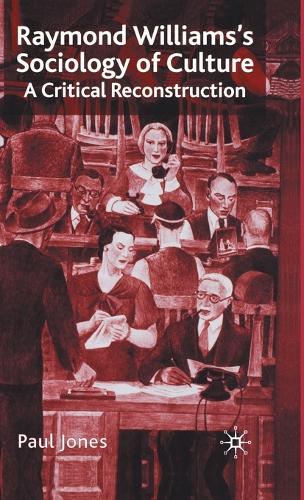 Raymond Williams’s Sociology of Culture