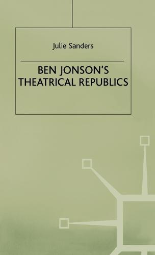 Ben Jonson’s Theatrical Republics