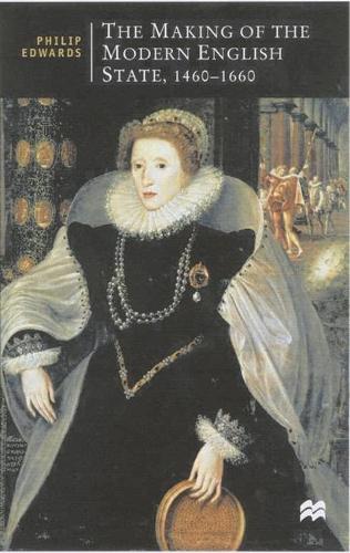 The Making of the Modern English State, 1460-1660