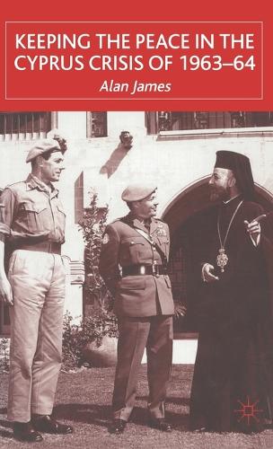 Keeping the Peace in the Cyprus Crisis of 1963–64