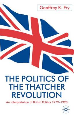 The Politics of the Thatcher Revolution