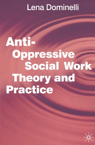 Anti Oppressive Social Work Theory and Practice