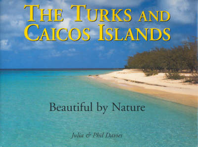 The Turks & Caicos Islands - Beautiful by Nature