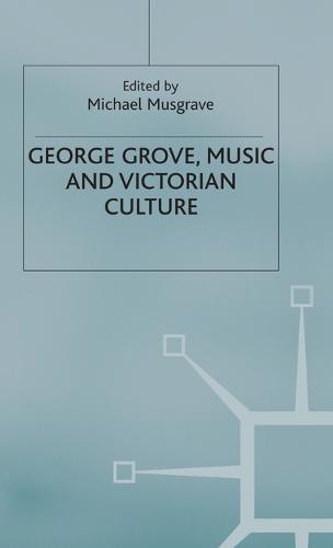George Grove, Music and Victorian Culture