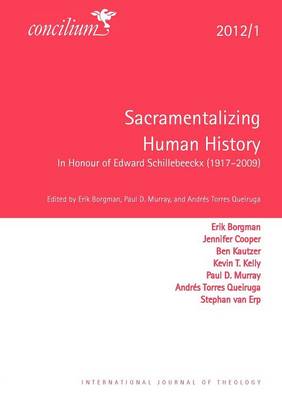 Concilium 2012/1: Sacramentalizing Human History: In Honour of Edward Schillebeeckx (1914–2009)