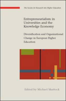 Entrepreneurialism in Universities and the Knowledge Economy: Diversification and Organizational Change in European Higher Education