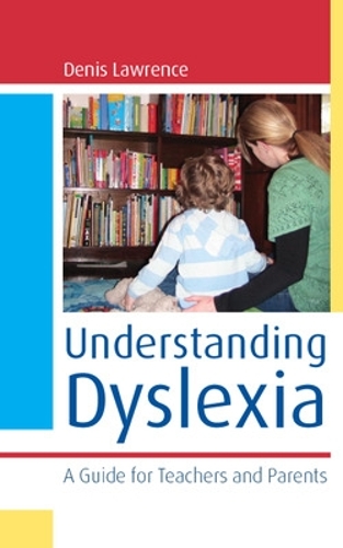 Understanding Dyslexia: A Guide for Teachers and Parents