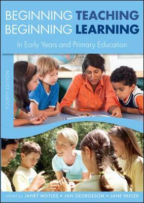 Beginning Teaching, Beginning Learning: In Early Years and Primary Education