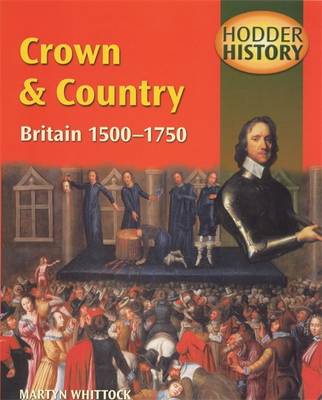 Hodder History: Crown & Country, Britain 1500-1750