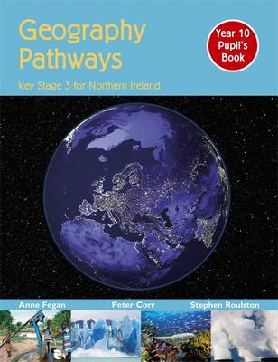 Geography Pathways: Key Stage 3 for Northern Ireland Year 10 Pupil's Book