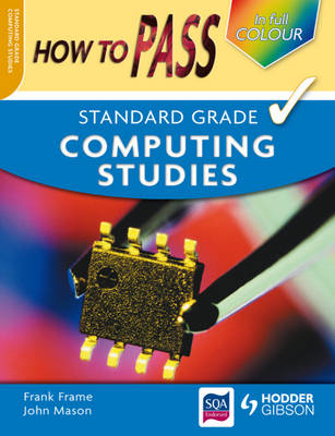 How to Pass Standard Grade Computing Colour Edition