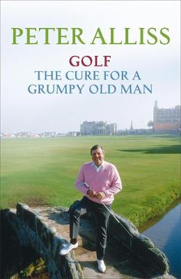 Golf - The Cure for a Grumpy Old Man