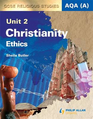 AQA (A) GCSE Religious Studies Unit 2 Christianity: Ethics (Textbook): Textbook Unit 2