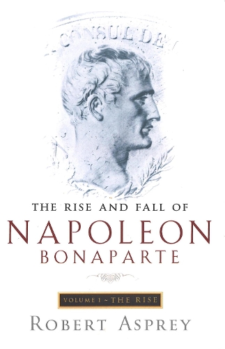 The Rise And Fall Of Napoleon Vol 1