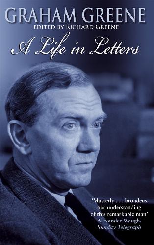 Graham Greene: A Life In Letters