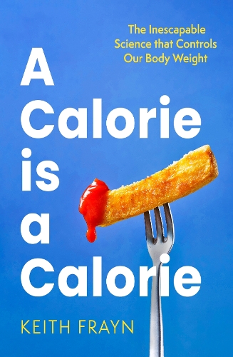A Calorie is a Calorie by Keith Frayn