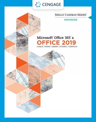 Shelly Cashman SeriesÂ® MicrosoftÂ® Office 365Â® & Office 2019 Advanced