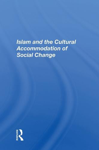 Islam And The Cultural Accommodation Of Social Change