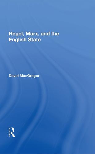 Hegel, Marx, And The English State