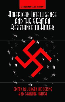 American Intelligence And The German Resistance
