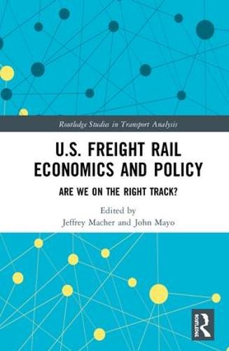 U.S. Freight Rail Economics and Policy