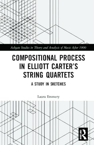 Compositional Process in Elliott Carter’s String Quartets