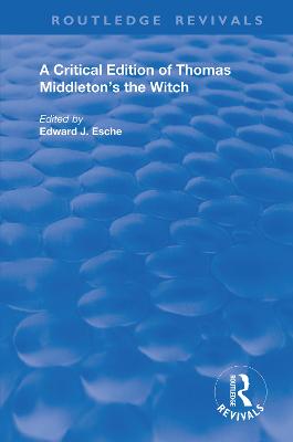 A Critical Edition of Thomas Middleton's The Witch
