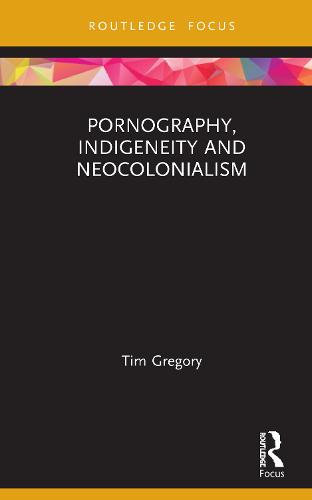 Pornography, Indigeneity and Neocolonialism