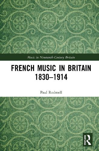 French Music in Britain 1830–1914