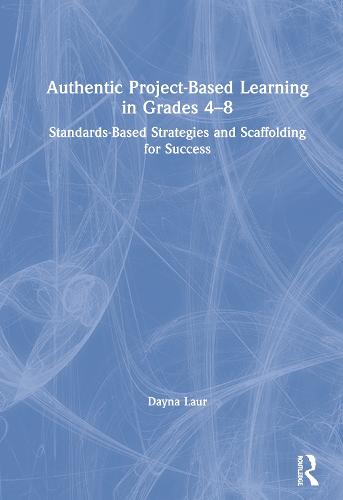 Authentic Project-Based Learning in Grades 4–8