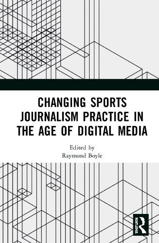 Changing Sports Journalism Practice in the Age of Digital Media