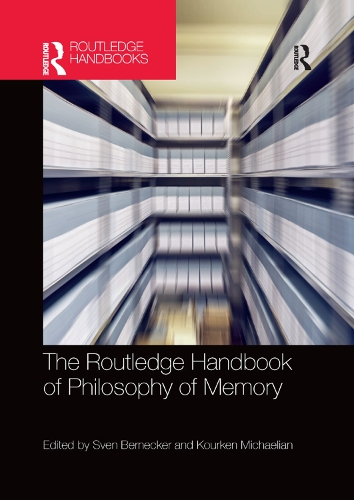 The Routledge Handbook of Philosophy of Memory