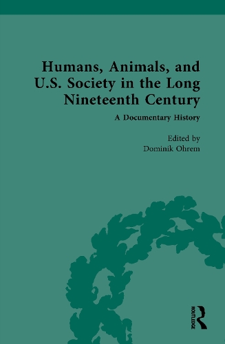 Humans, Animals, and U.S. Society in the Long Nineteenth Century: A Documentary History