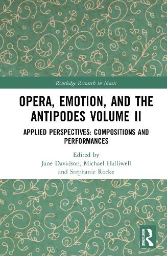 Opera, Emotion, and the Antipodes Volume II