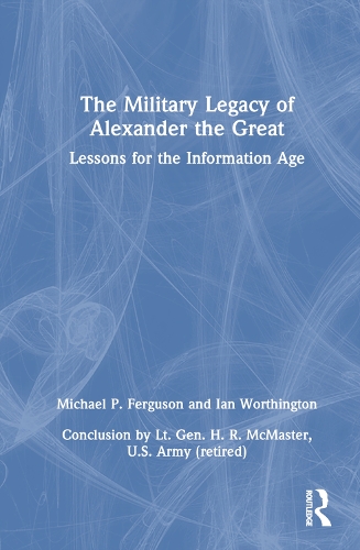 The Military Legacy of Alexander the Great