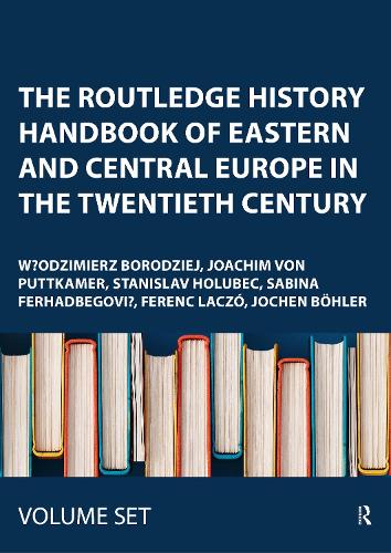 The Routledge History Handbook of Eastern and Central Europe in the Twentieth Century