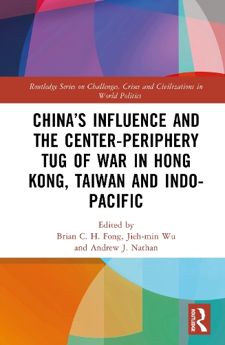 China’s Influence and the Center-periphery Tug of War in Hong Kong, Taiwan and Indo-Pacific