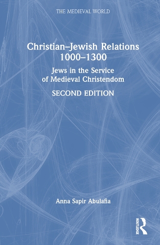 Christian–Jewish Relations 1000–1300 by Anna Sapir Abulafia | Foyles