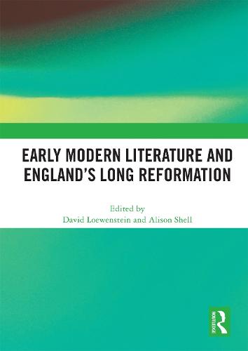 Early Modern Literature and England’s Long Reformation