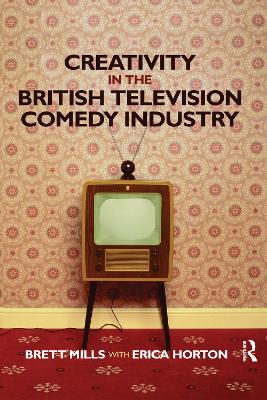 Creativity in the British Television Comedy Industry
