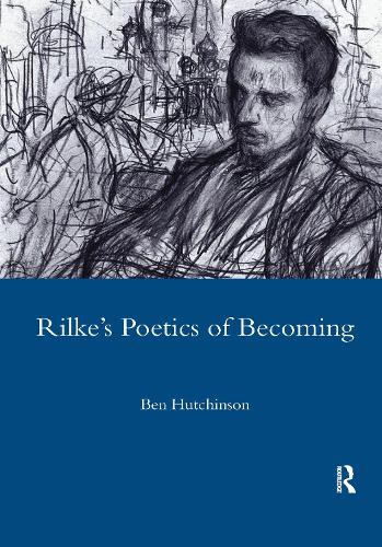 Rainer Maria Rike, 1893-1908: Poetry as Process - A Poetics of Becoming